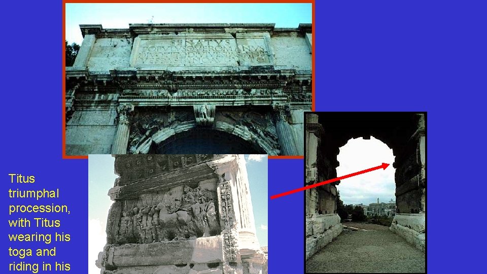Titus triumphal procession, with Titus wearing his toga and riding in his Titus triumphal procession, with Titus wearing his toga and riding in his