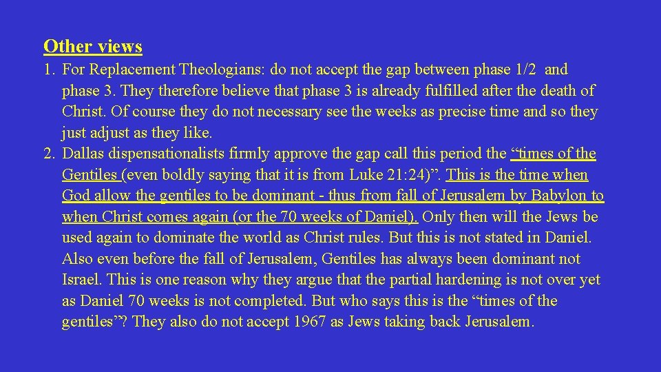 Other views 1. For Replacement Theologians: do not accept the gap between phase 1/2 Other views 1. For Replacement Theologians: do not accept the gap between phase 1/2