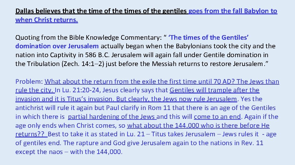 Dallas believes that the time of the times of the gentiles goes from the Dallas believes that the time of the times of the gentiles goes from the