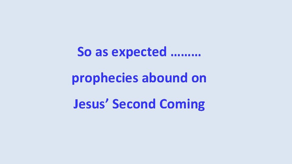 So as expected ……… prophecies abound on Jesus’ Second Coming So as expected ……… prophecies abound on Jesus’ Second Coming