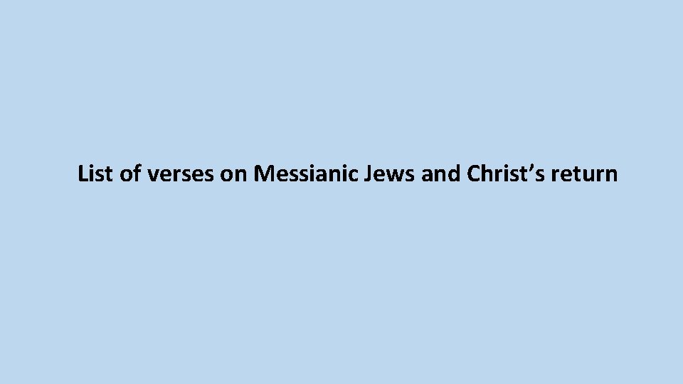 List of verses on Messianic Jews and Christ’s return List of verses on Messianic Jews and Christ’s return