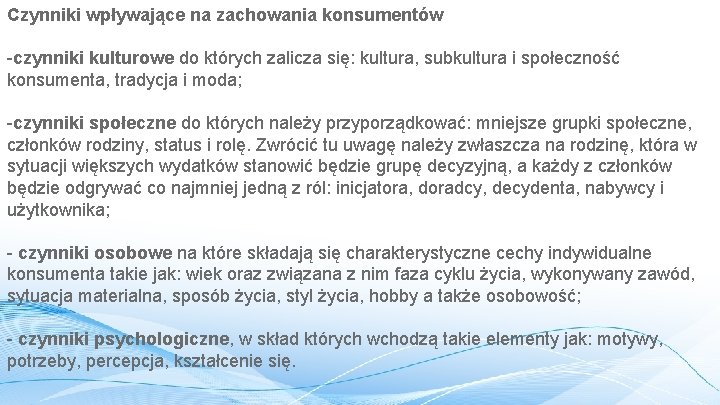 Czynniki wpływające na zachowania konsumentów -czynniki kulturowe do których zalicza się: kultura, subkultura i