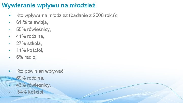 Wywieranie wpływu na młodzież • - Kto wpływa na młodzież (badanie z 2006 roku):