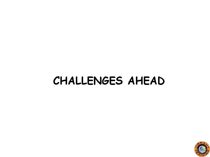 CHALLENGES AHEAD 