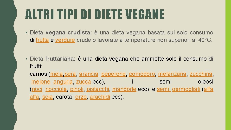 ALTRI TIPI DI DIETE VEGANE • Dieta vegana crudista: è una dieta vegana basata