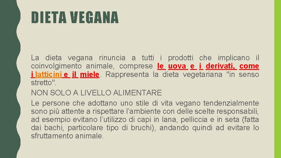 DIETA VEGANA La dieta vegana rinuncia a tutti i prodotti che implicano il coinvolgimento