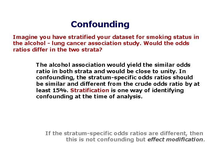 Confounding Imagine you have stratified your dataset for smoking status in the alcohol -