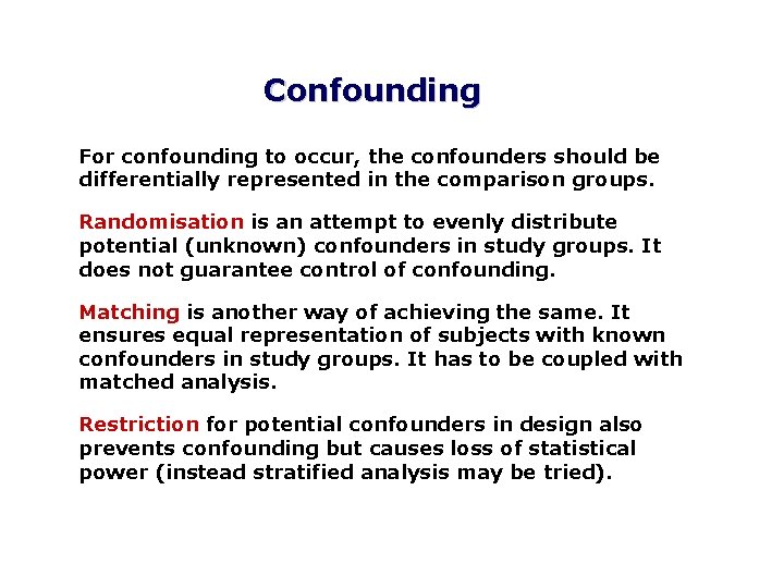 Confounding For confounding to occur, the confounders should be differentially represented in the comparison