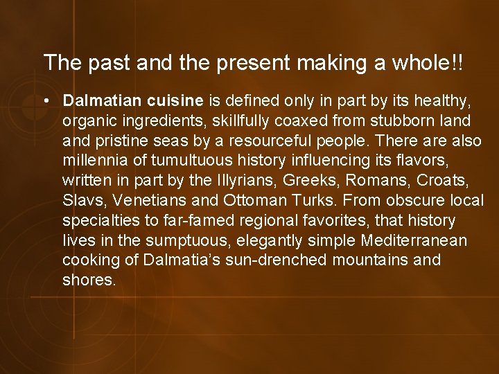The past and the present making a whole!! • Dalmatian cuisine is defined only