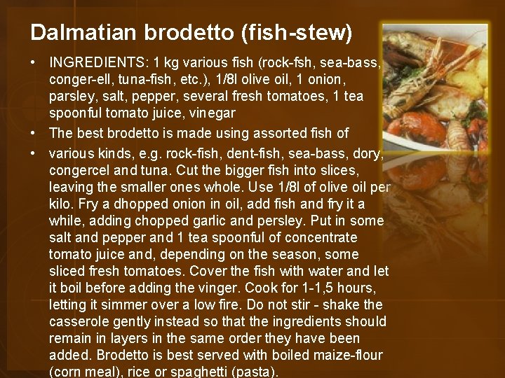 Dalmatian brodetto (fish-stew) • INGREDIENTS: 1 kg various fish (rock-fsh, sea-bass, conger-ell, tuna-fish, etc.