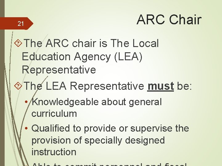 21 ARC Chair The ARC chair is The Local Education Agency (LEA) Representative The