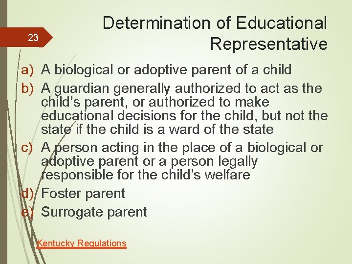 23 Determination of Educational Representative a) A biological or adoptive parent of a child