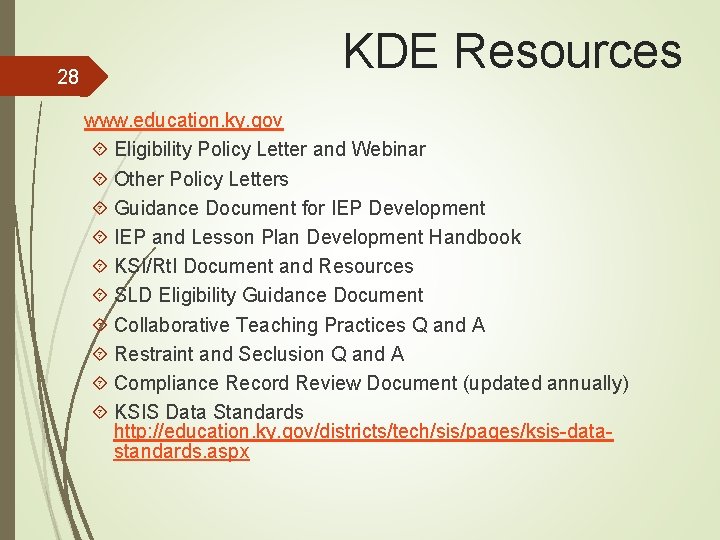 28 KDE Resources www. education. ky. gov Eligibility Policy Letter and Webinar Other Policy