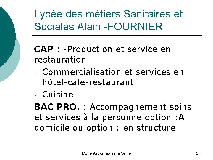 Lycée des métiers Sanitaires et Sociales Alain -FOURNIER CAP : -Production et service en