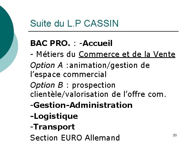 Suite du L. P CASSIN BAC PRO. : -Accueil - Métiers du Commerce et