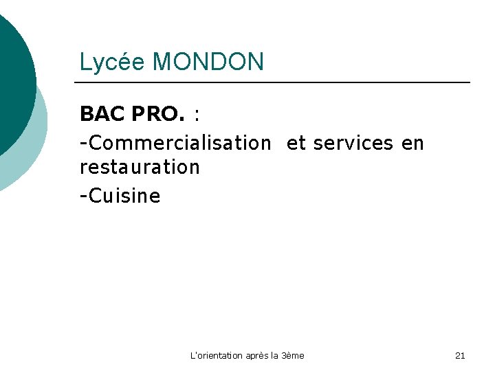 Lycée MONDON BAC PRO. : -Commercialisation et services en restauration -Cuisine L'orientation après la