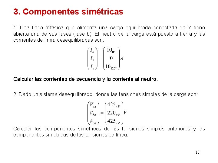 3. Componentes simétricas 1. Una línea trifásica que alimenta una carga equilibrada conectada en