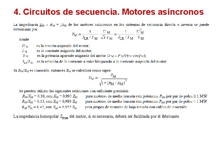 4. Circuitos de secuencia. Motores asíncronos La impedancia homopolar Z(0)M del motor, si es