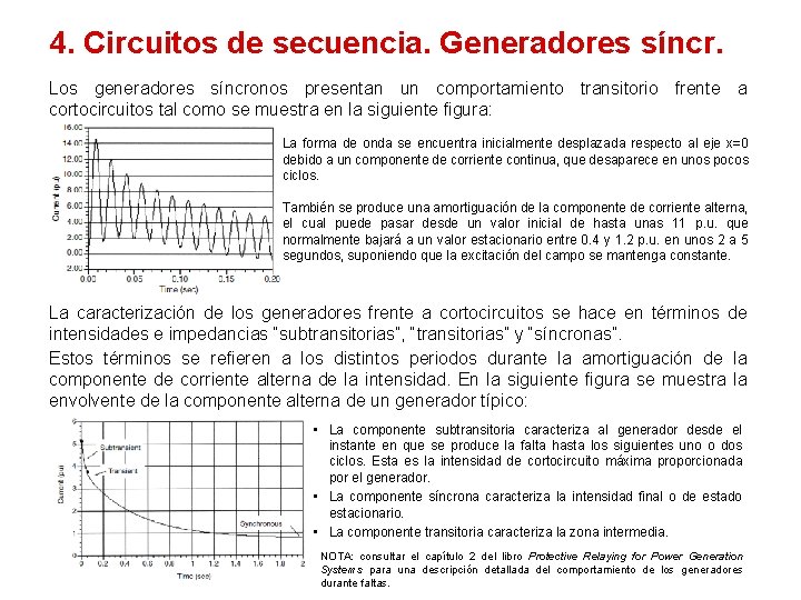 4. Circuitos de secuencia. Generadores síncr. Los generadores síncronos presentan un comportamiento transitorio frente