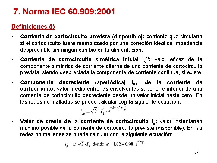 7. Norma IEC 60. 909: 2001 Definiciones (I) • Corriente de cortocircuito prevista (disponible):