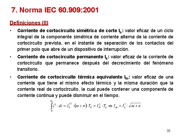 7. Norma IEC 60. 909: 2001 Definiciones (II) • Corriente de cortocircuito simétrica de