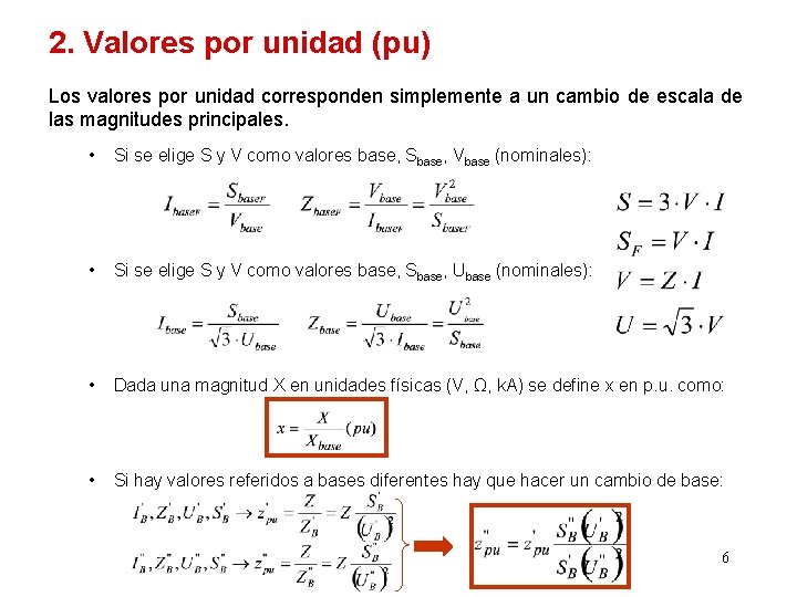 2. Valores por unidad (pu) Los valores por unidad corresponden simplemente a un cambio