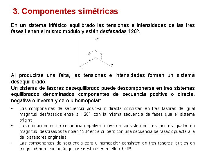 3. Componentes simétricas En un sistema trifásico equilibrado las tensiones e intensidades de las