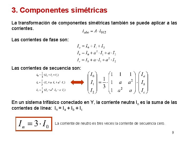 3. Componentes simétricas La transformación de componentes simétricas también se puede aplicar a las