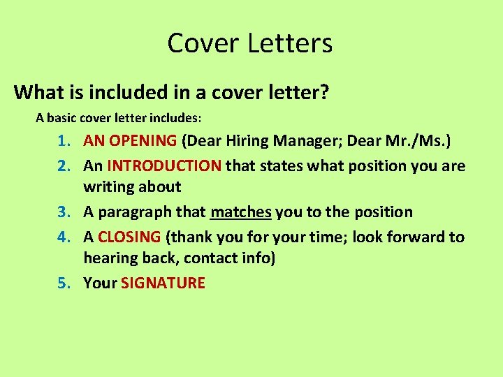 Cover Letters What is included in a cover letter? A basic cover letter includes: Cover Letters What is included in a cover letter? A basic cover letter includes: