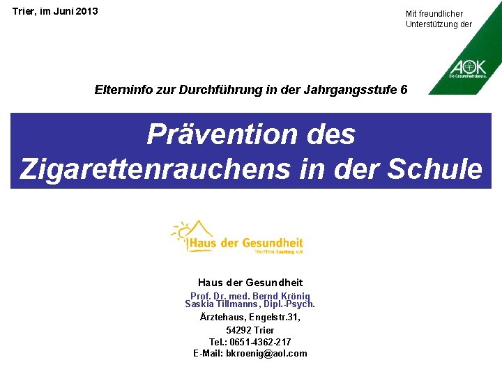 Trier, im Juni 2013 Mit freundlicher Unterstützung der Elterninfo zur Durchführung in der Jahrgangsstufe