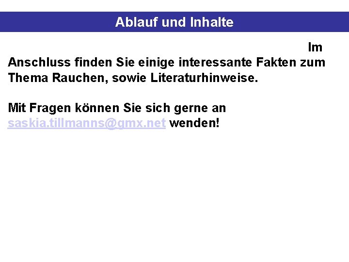 Ablauf und Inhalte Im Anschluss finden Sie einige interessante Fakten zum Thema Rauchen, sowie