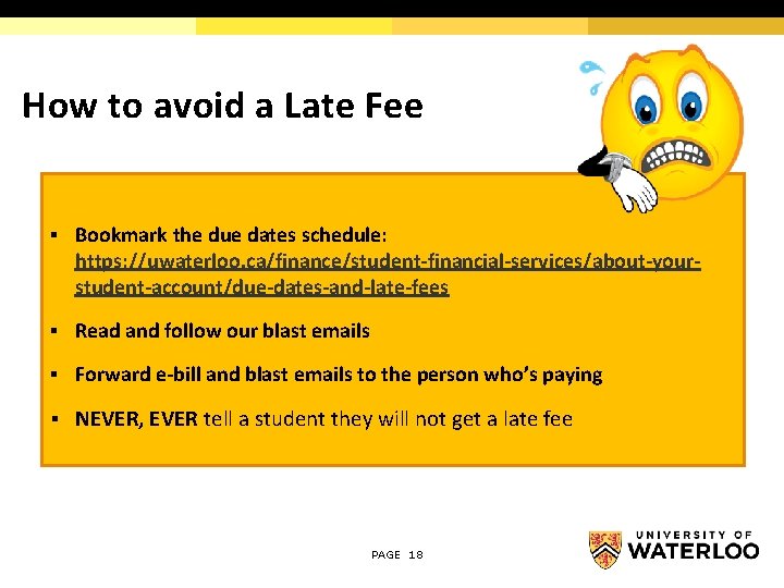 How to avoid a Late Fee § Bookmark the due dates schedule: https: //uwaterloo.