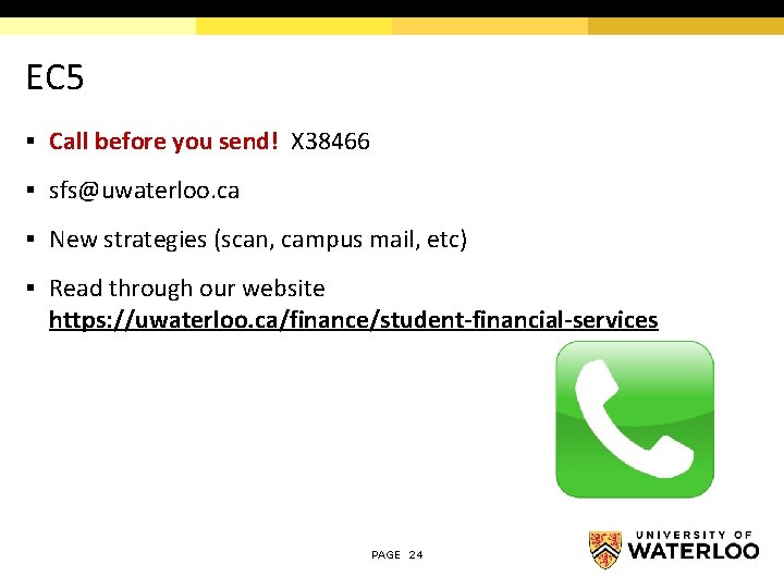 EC 5 § Call before you send! X 38466 § sfs@uwaterloo. ca § New