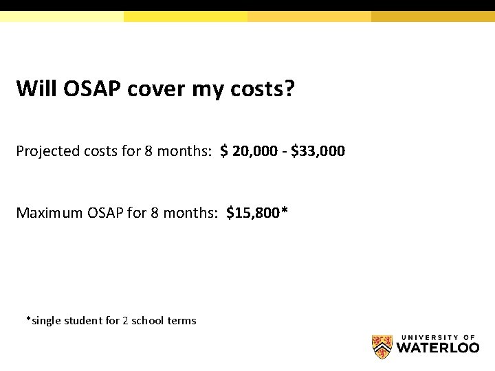 Will OSAP cover my costs? Projected costs for 8 months: $ 20, 000 -