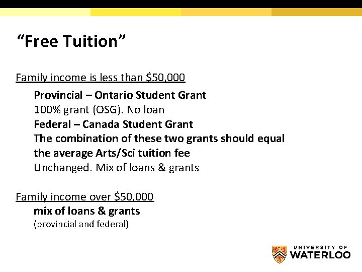 “Free Tuition” Family income is less than $50, 000 Provincial – Ontario Student Grant