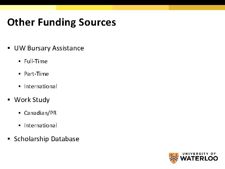 Other Funding Sources § UW Bursary Assistance § Full-Time § Part-Time § International §