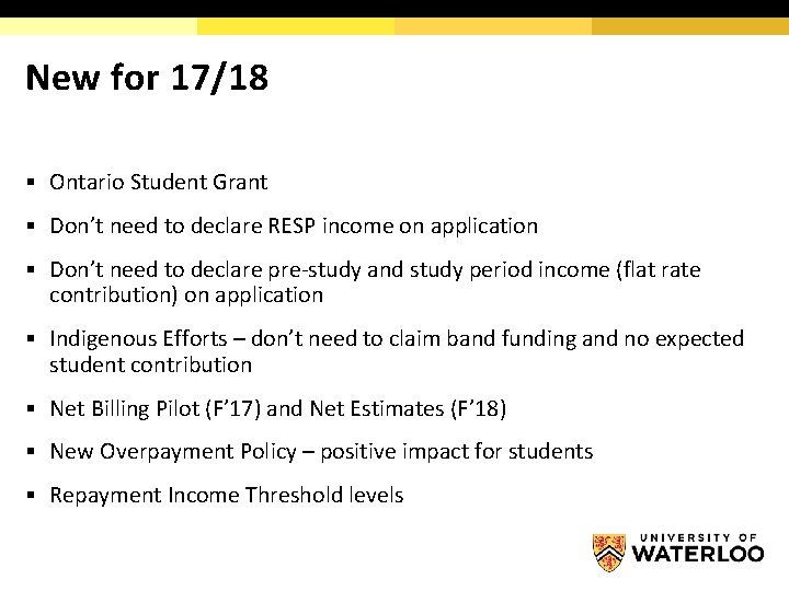 New for 17/18 § Ontario Student Grant § Don’t need to declare RESP income