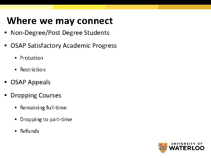 Where we may connect § Non-Degree/Post Degree Students § OSAP Satisfactory Academic Progress §