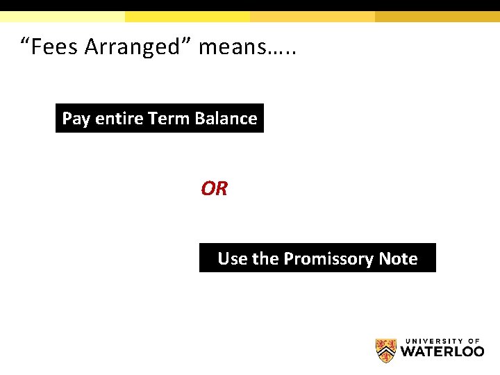 “Fees Arranged” means…. . Pay entire Term Balance OR Use the Promissory Note 