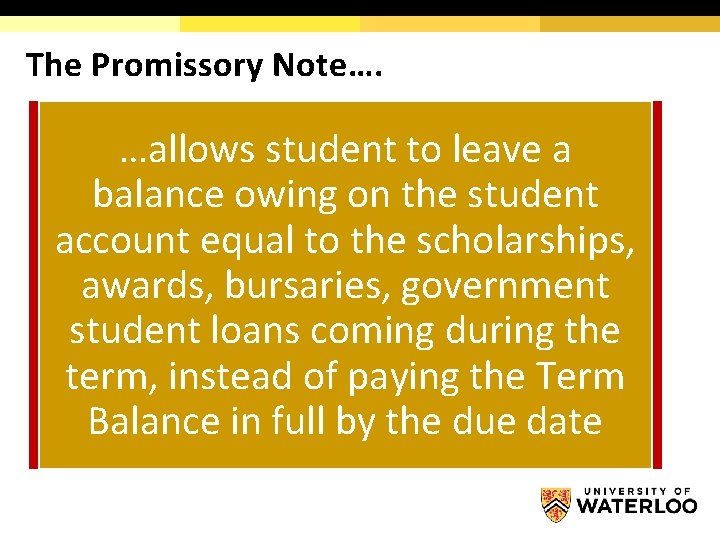 The Promissory Note…. …allows student to leave a balance owing on the student account