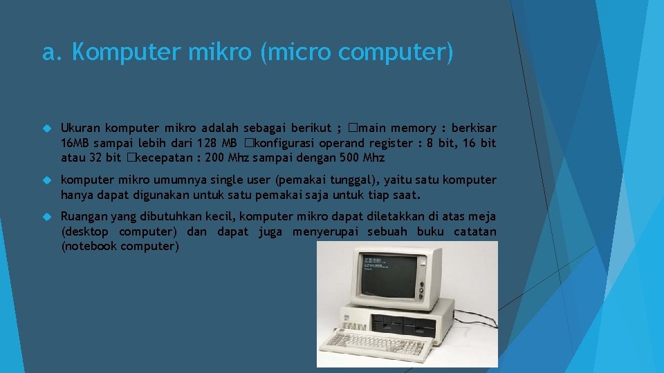 a. Komputer mikro (micro computer) Ukuran komputer mikro adalah sebagai berikut ; �main memory