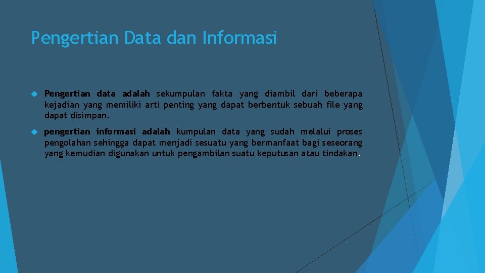 Pengertian Data dan Informasi Pengertian data adalah sekumpulan fakta yang diambil dari beberapa kejadian