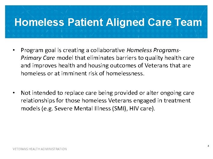 Homeless Patient Aligned Care Team • Program goal is creating a collaborative Homeless Programs.