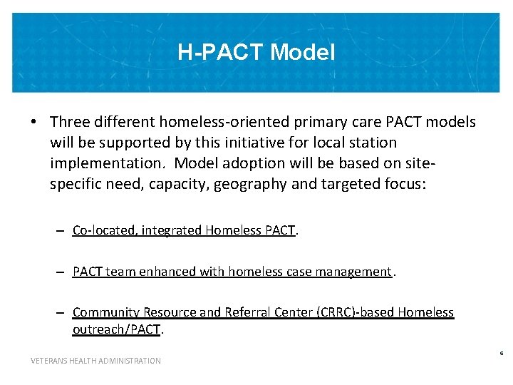 H-PACT Model • Three different homeless-oriented primary care PACT models will be supported by