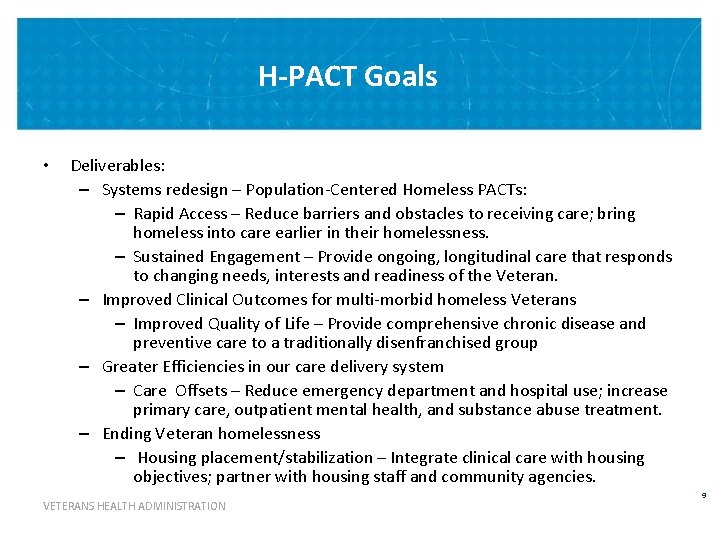 H-PACT Goals • Deliverables: – Systems redesign – Population-Centered Homeless PACTs: – Rapid Access