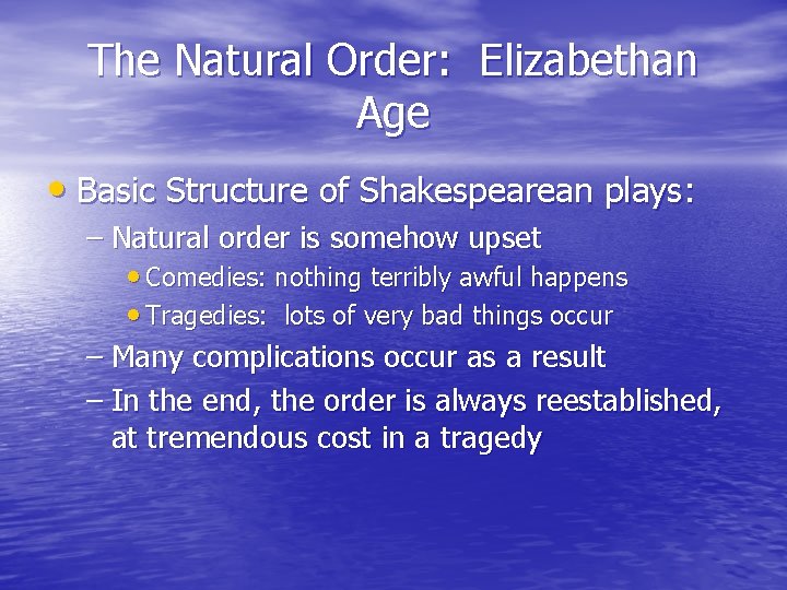The Natural Order: Elizabethan Age • Basic Structure of Shakespearean plays: – Natural order