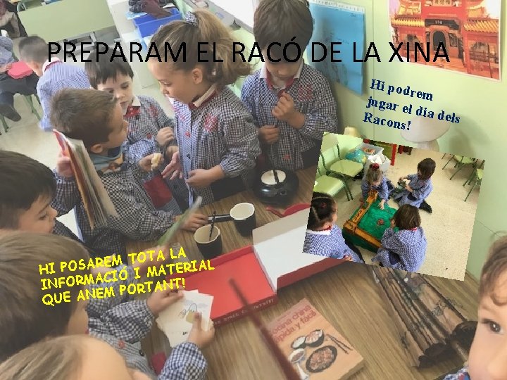 PREPARAM EL RACÓ DE LA XINA Hi pod rem jugar el dia dels Racon