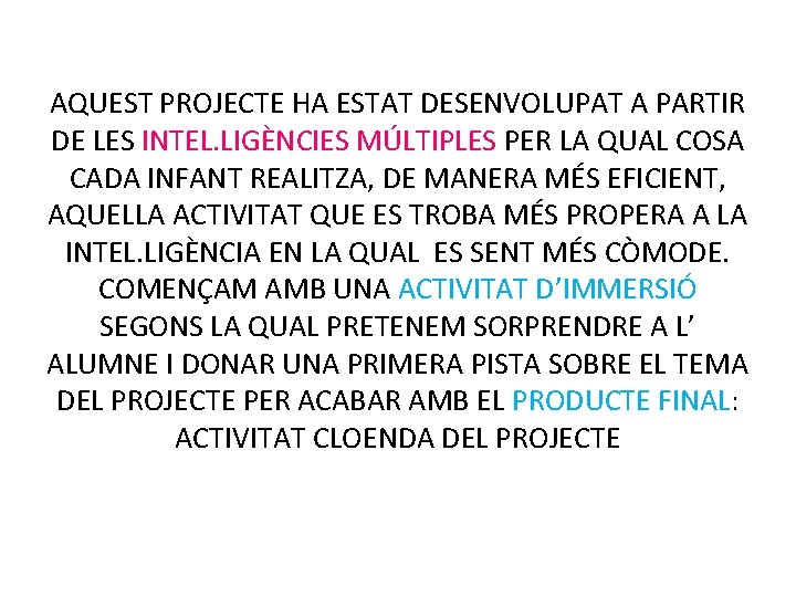 AQUEST PROJECTE HA ESTAT DESENVOLUPAT A PARTIR DE LES INTEL. LIGÈNCIES MÚLTIPLES PER LA