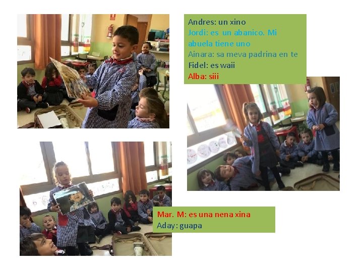 Andres: un xino Jordi: es un abanico. Mi abuela tiene uno Ainara: sa meva