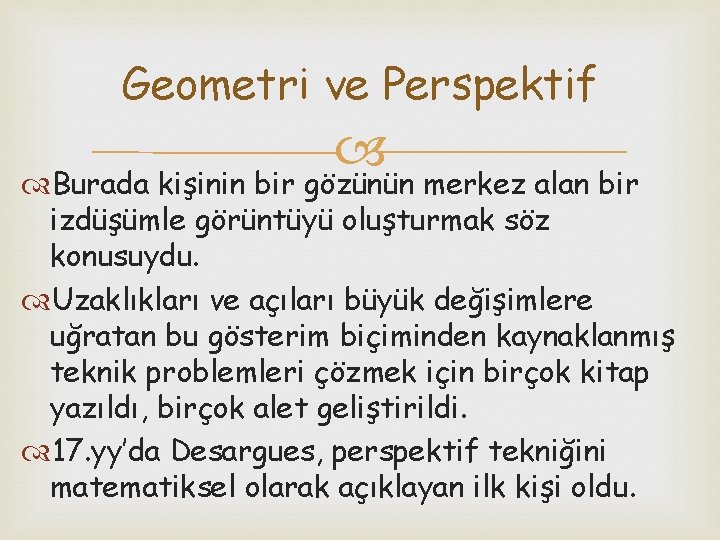 Geometri ve Perspektif Burada kişinin bir gözünün merkez alan bir izdüşümle görüntüyü oluşturmak söz